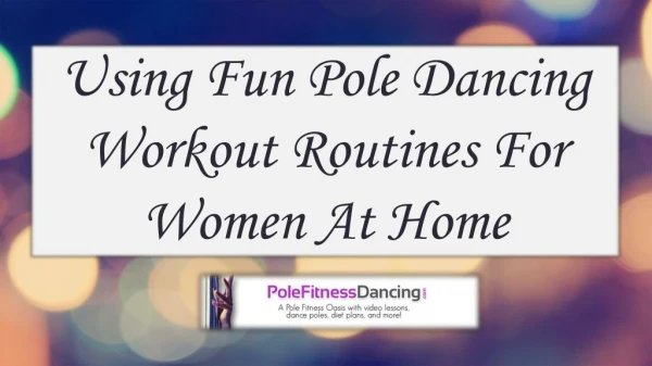 Using Fun Pole Dancing Workout Routines For Women At Home