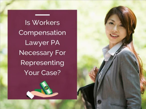 Is Workers Compensation Lawyer PA Necessary For Representing Your Case?