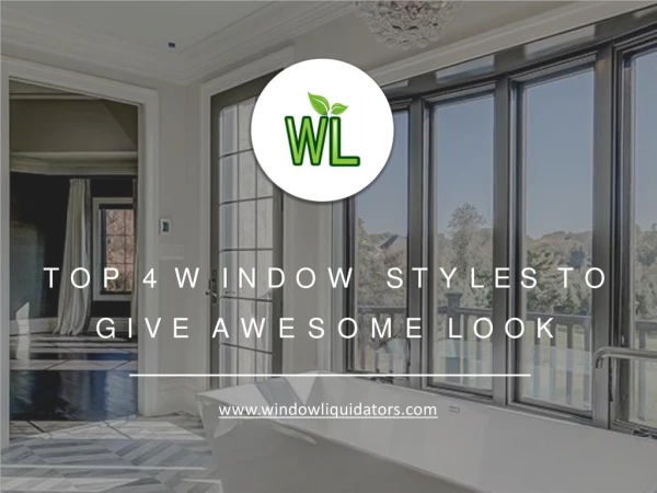 TOP 4 WINDOW STYLES TO GIVE AWESOME LOOK