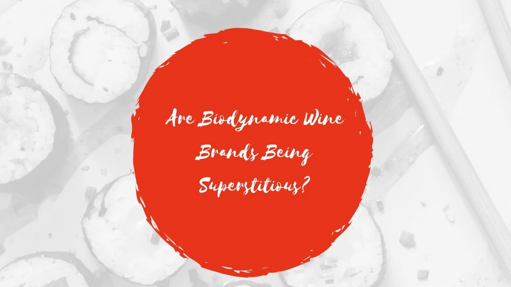 are biodynamic wine brands being superstitious