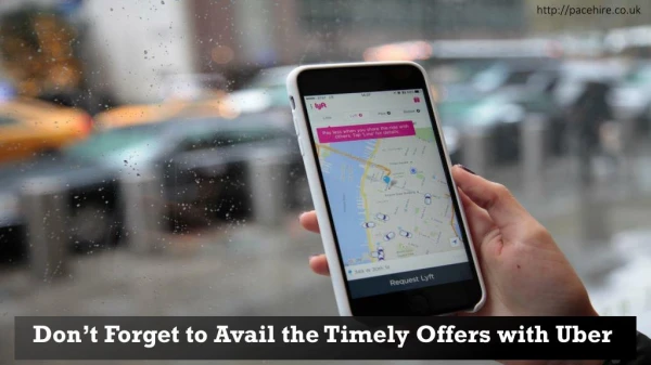 Donâ€™t Forget to Avail the Timely Offers with Uber
