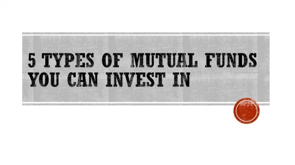 5 Types of Mutual Fund you can Invest in