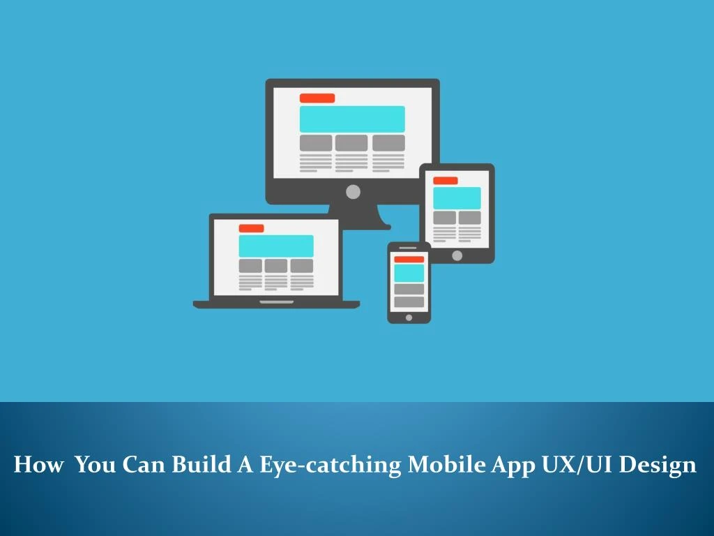 how you can build a eye catching mobile