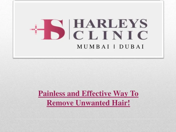 Painless and Effective Way To Remove Unwanted Hair!