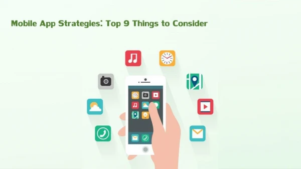 Mobile App Strategies: Top 9 Things to Consider