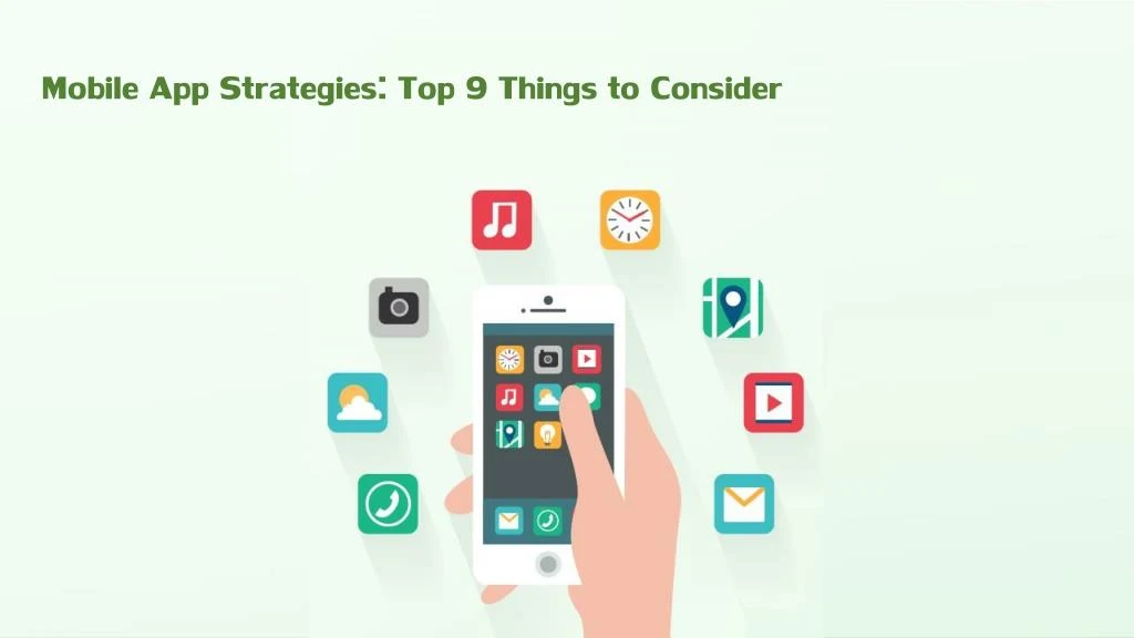 mobile app strategies top 9 things to consider