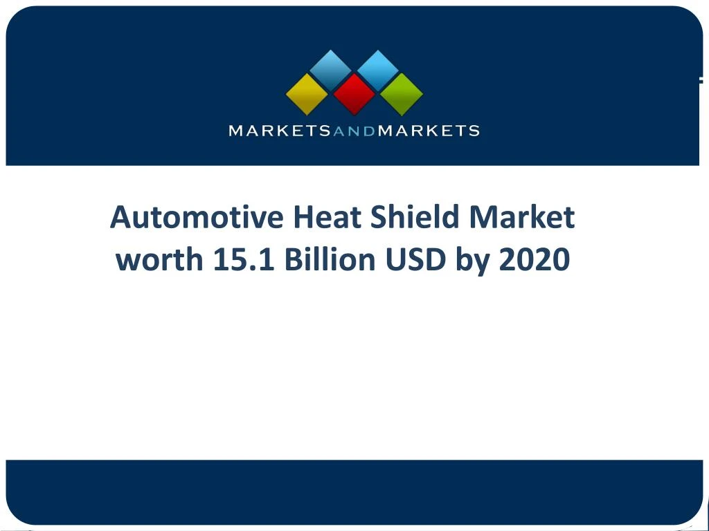 automotive heat shield market worth 15 1 billion