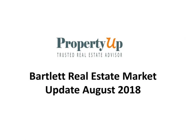 Bartlett Real Estate Market Update August 2018