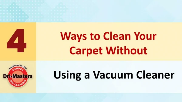 How to Clean Your Carpet Without Using a Vacuum Cleaner?