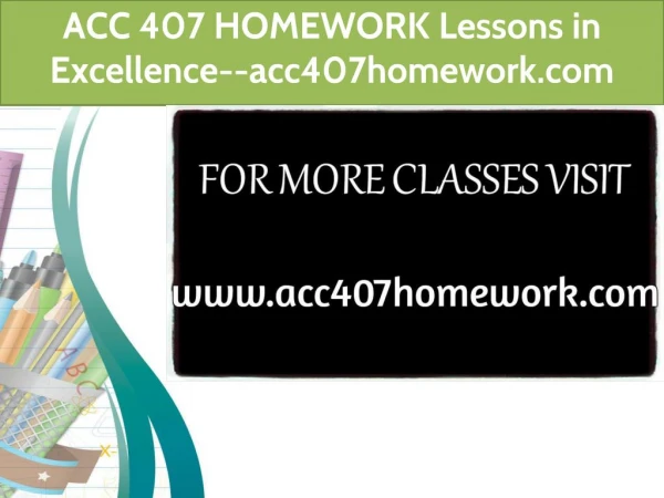 ACC 407 HOMEWORK Lessons in Excellence--acc407homework.com