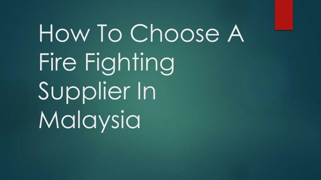 how to choose a fire fighting supplier in malaysia