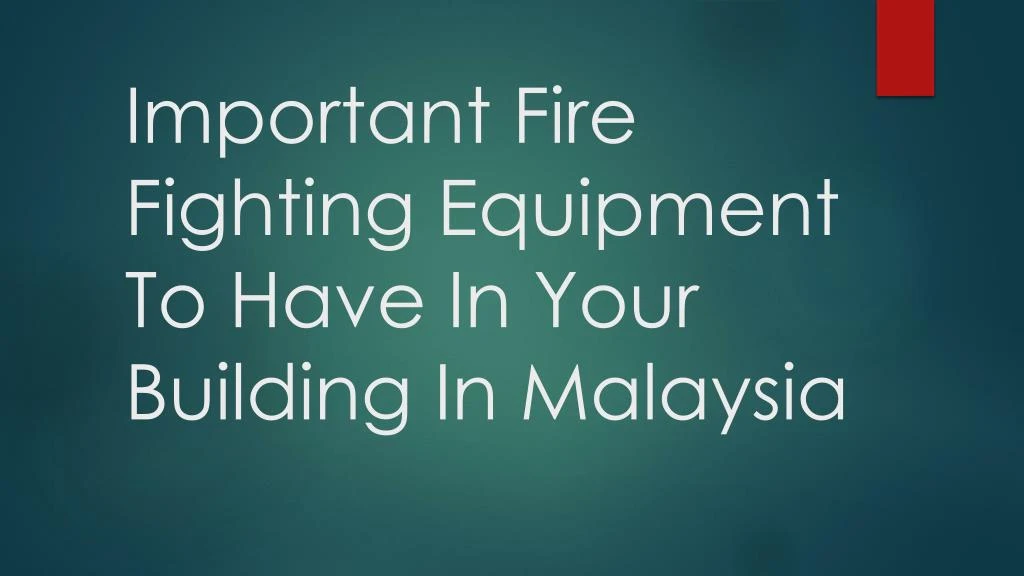 important fire fighting equipment to have in your building in malaysia