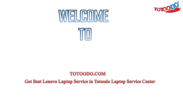 Get Best Lenovo Laptop Service in Totoodo Laptop Service Center.