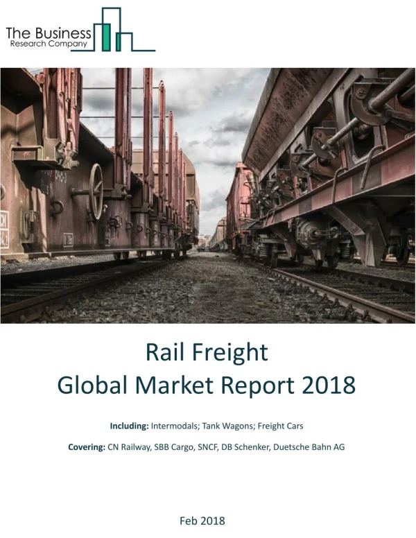 Rail Freight Global Market Report 2018