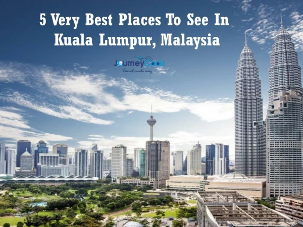 5 Very Best Places To See In Kuala Lumpur, Malaysia
