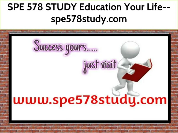 SPE 578 STUDY Education Your Life--spe578study.com