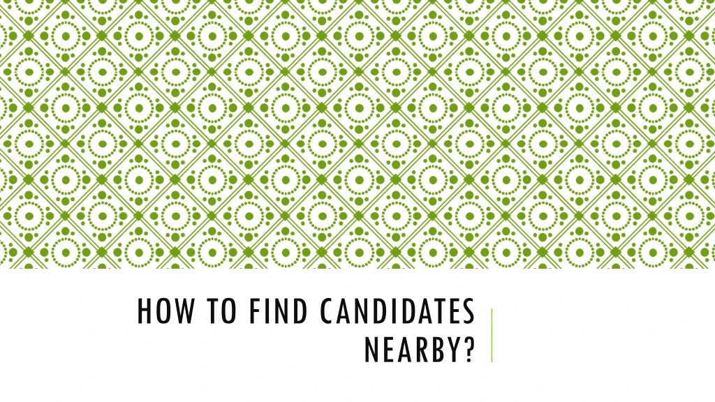 how to find candidates