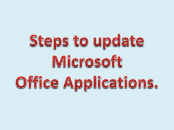 Steps to update Microsoft Office Applications.