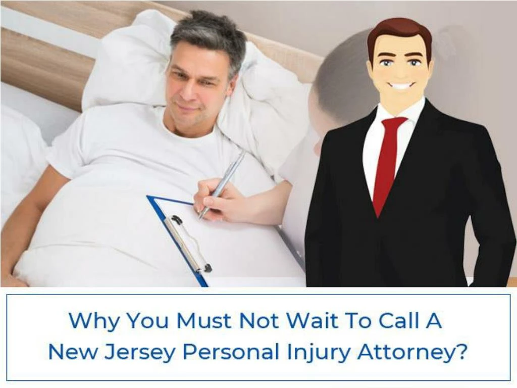 why you must not wait to call a new jersey personal injury attorney