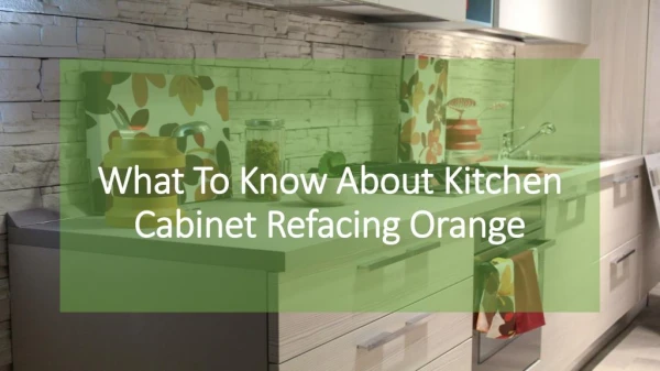What To Know About Kitchen Cabinet Refacing Orange