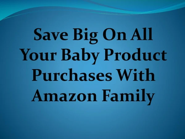 With Amazon Family: Save Big On All Your Baby Product Purchases
