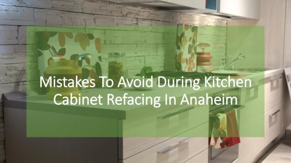 Mistakes To Avoid During Kitchen Cabinet Refacing In Anaheim