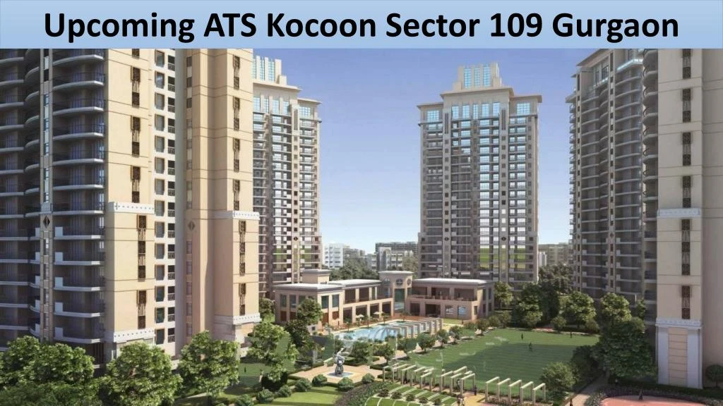upcoming ats kocoon sector 109 gurgaon