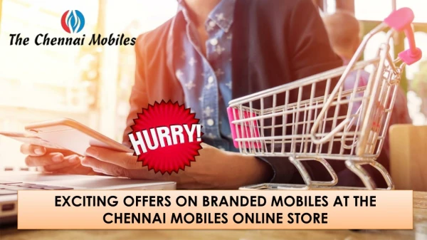 Exciting Offers on Branded Mobiles at The Chennai Mobiles Online Store
