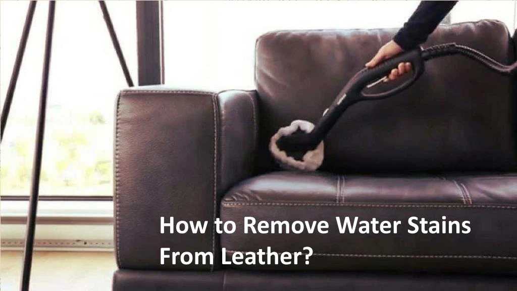 how to remove water stains from leather