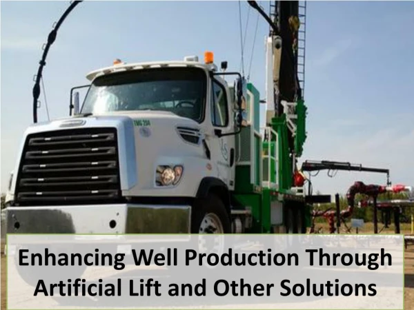Enhancing Well Production Through Artificial Lift and Other Solutions
