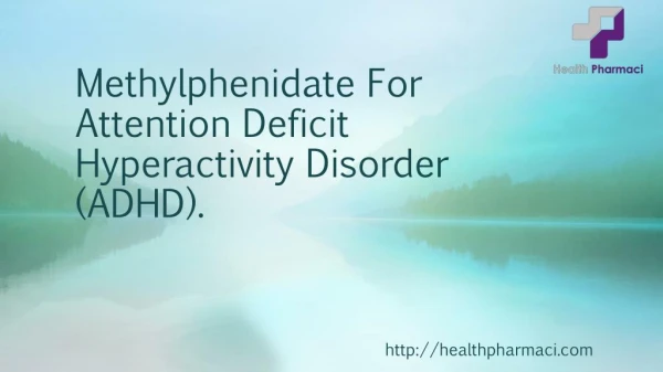 Complete Information About Methylphenidate
