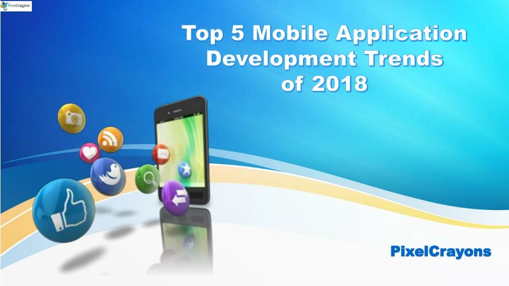 top 5 mobile application development trends of 2018