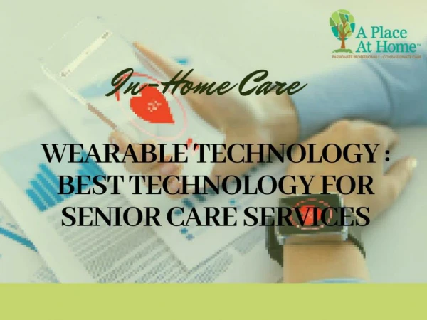 Best In Home Care Services for Seniors: Wearable Technology