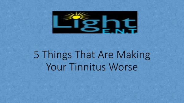 5 Things That Are Making Your Tinnitus Worse