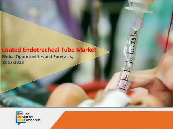 Coated Endotracheal Tube Market Expected to Reach $2,518 Million by 2023