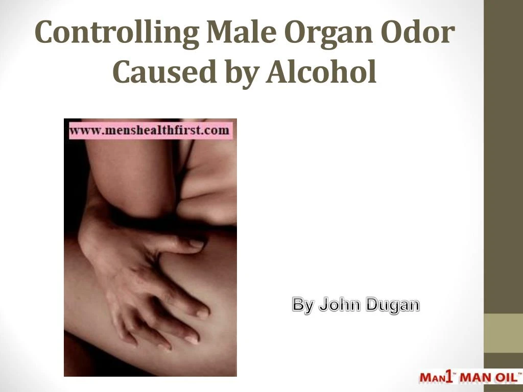 controlling male organ odor caused by alcohol