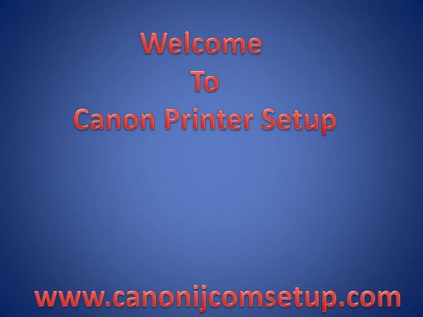 Canon.com/ijsetup- Download Canon printer - www.canon.com/ijsetup
