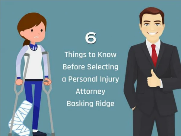 6 Things to Know Before Selecting a Personal Injury Attorney Basking Ridge