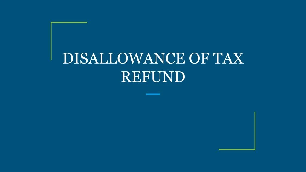 disallowance of tax refund