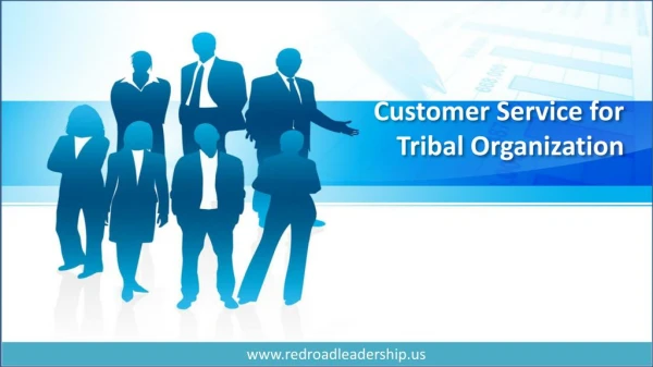 Importance of Customer Service for Tribal Organization