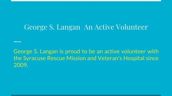 George S. Langan An Active Volunteer