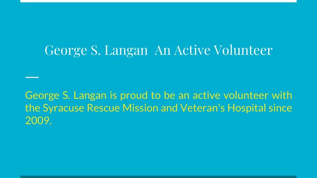 george s langan an active volunteer