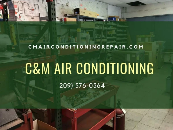 For The Best Maintenance Of Furnace Repair Oakdale Ca Call C&M Air Conditioning