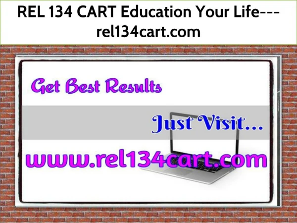 REL 134 CART Education Your Life--- rel134cart.com
