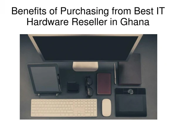 Purchase now high-quality IT Hardware Reseller in Ghana