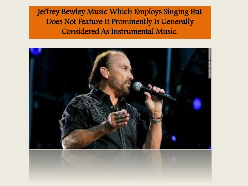 jeffrey bewley music which employs singing