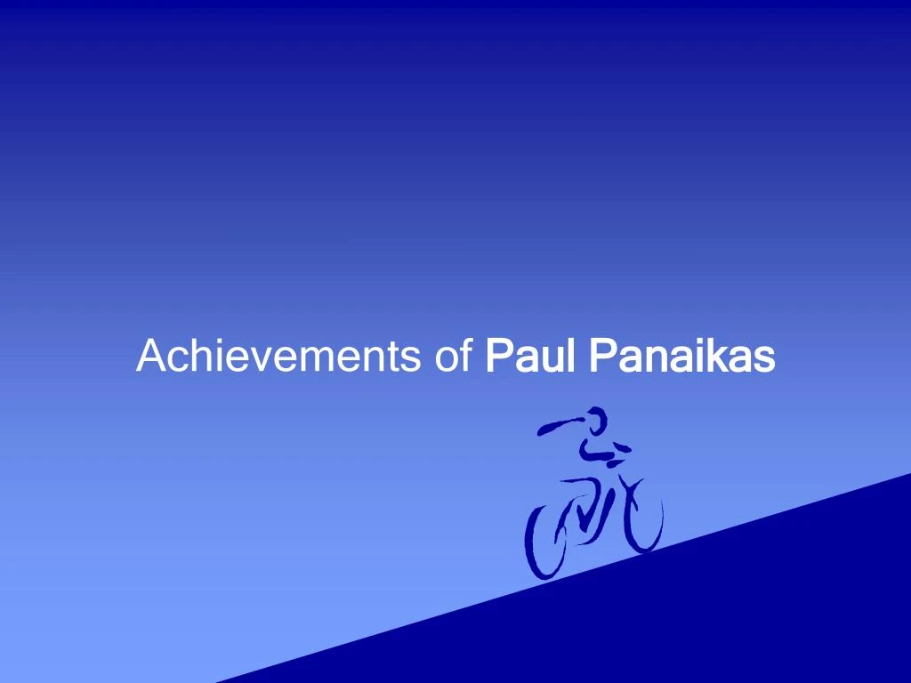 achievements of paul panaikas