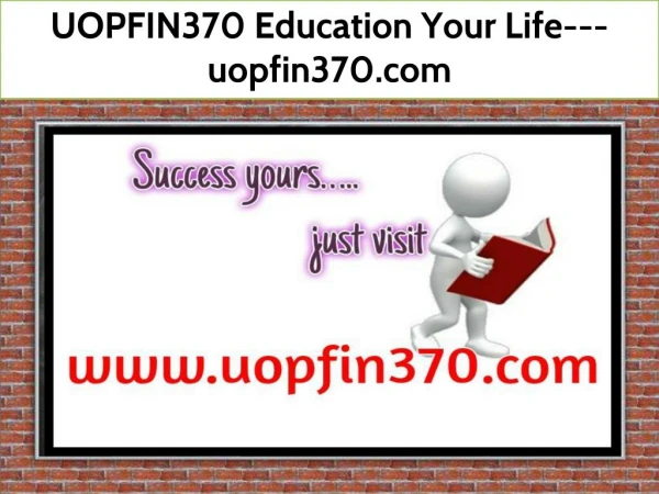 UOPFIN370 Education Your Life--- uopfin370.com