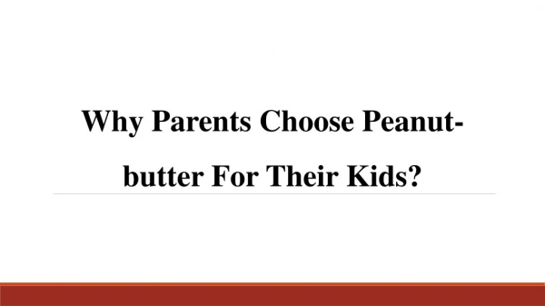 Why Parents Choose Peanutbutter For Their Kids?