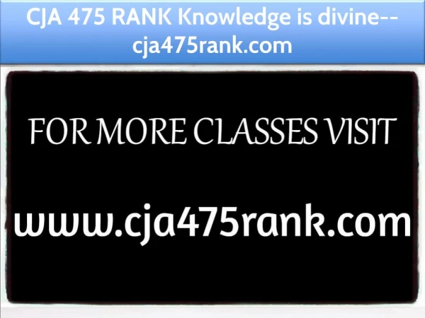 CJA 475 RANK Knowledge is divine--cja475rank.com